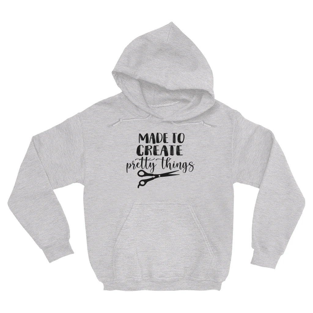 Made To Create Pretty Things Hoodie
